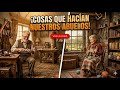 Cosas que hacían nuestros abuelos 