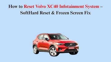 How to Reset Volvo XC40 Infotainment System – SoftHard Reset & Frozen Screen Fix