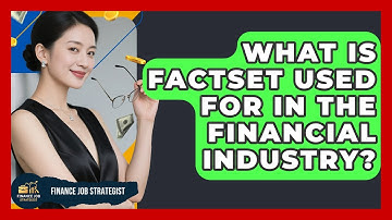 What Is FactSet Used For in the Financial Industry? - Finance Job Strategist
