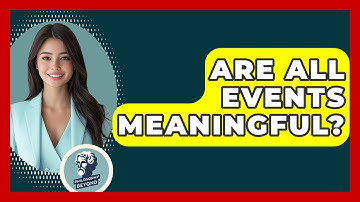 Are All Events Meaningful? - Philosophy Beyond