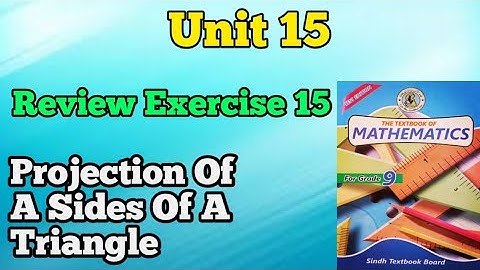 Review exercise 15 unit 15 projection of a sides of a triangle New mathematics book Sindh board