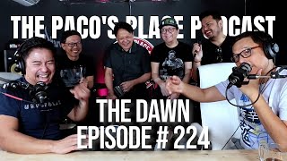 The Dawn EPISODE # 224 The Paco's Place Podcast