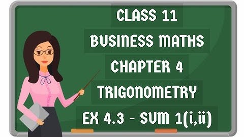 11th business mathematics chapter 4 trigonometry ex 4.3 1st sum #savvylearnerchannel#businessmaths