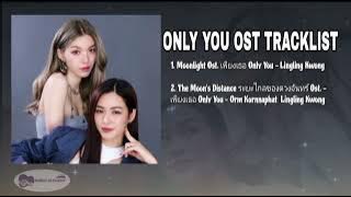 'ONLY YOU' Full Ost Tracklist - Lingling Kwong, Orm Kornnaphat 