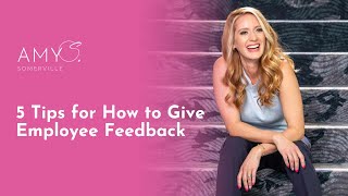 5 Tips for How to Give Employee Feedback | Amy Somerville | SUCCESS magazine