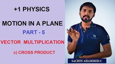 Plus One Physics | Motion In a Plane - Part : 5 | Mr. Sachin Ahammed
