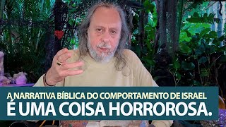 A narrativa bíblica da história do comportamento do povo de Israel é horrorosa!