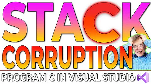 Stack Corruption – The Programmer’s Biggest Nightmare (Program C In Visual Studio Course)