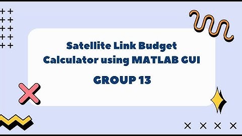 ASSIGNMENT: SATELLITE LINK BUDGET CALCULATOR USING MATLAB GUI