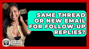 Same Thread Or New Email For Follow-up Replies? - TheEmailToolbox.com