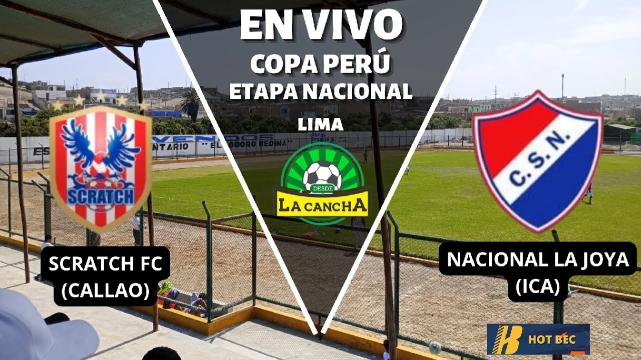 SCRATCH FC (CALLAO) VS NACIONAL LA JOYA (ICA) /ETAPA NACIONAL COPA PERÚ ...
