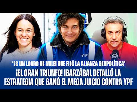 ¡EL GRAN TRIUNFO! IBARZÁBAL DETALLÓ LA ESTRATEGIA QUE GANÓ EL MEGA JUICIO CONTRA YPF