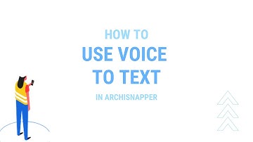 Voice to text with ArchiSnapper