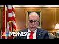 Despite Lack Of Stimulus Kudlow Says 'You're Starting At A Great Fourth Quarter' | MTP Daily | MSNBC