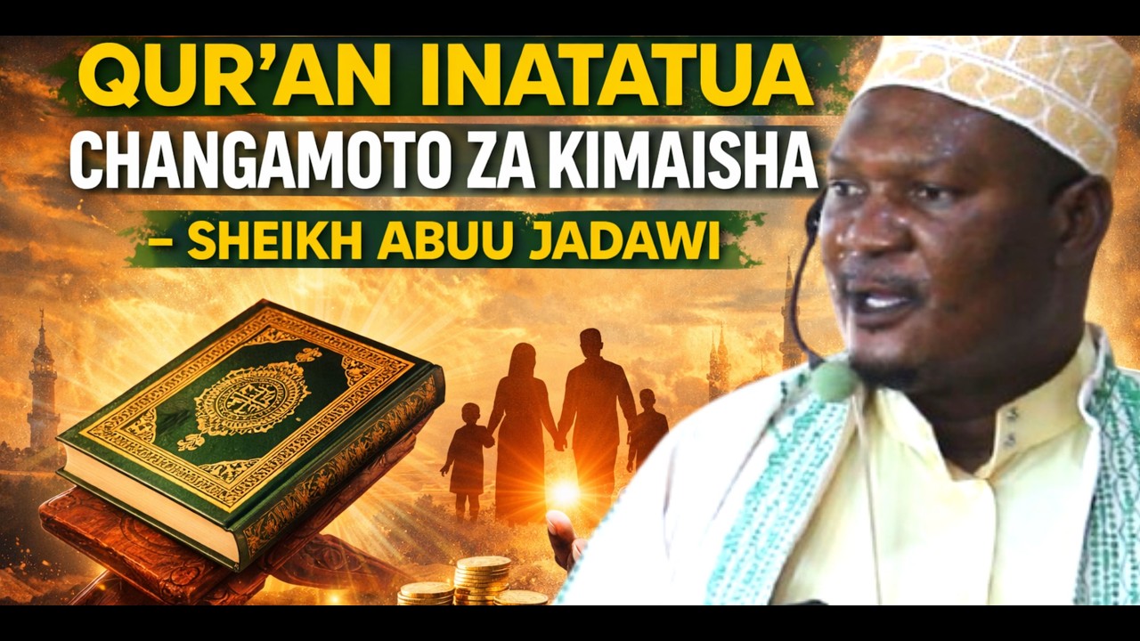 QUR’AN INATATUA CHANGAMOTO ZA KIMAISHA – SHEIKH ABUU JADAWI