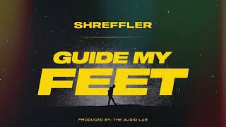 Shreffler Guide My Feet Official Audio Prod Audio Lab
