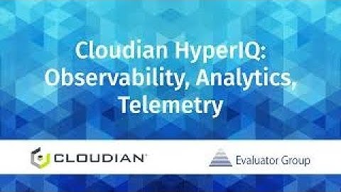 Cloudian HyperIQ: Observability Analytics Telemetry