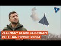 Zelensky Klaim Tembak Jatuh Puluhan Drone Rusia