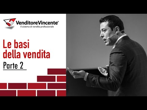 [Tecniche di Vendita] Le basi della vendita - Parte 2