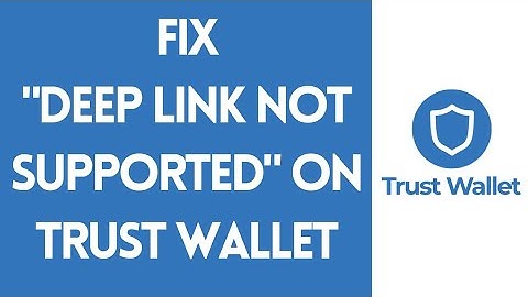 How To Fix "Deep Link is not supported" On Trust Wallet (2022)