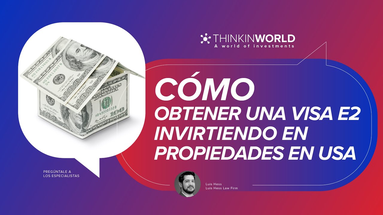 Cómo obtener una Visa E2 invirtiendo en propiedades en USA - YouTube