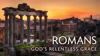 Romans - God's Relentless Grace | Freed From A Good Thing