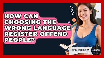 How Can Choosing The Wrong Language Register Offend People? - The Daily Definition