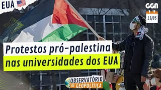 AS OCUPAÇÕES UNIVERSITÁRIAS DE ESTUDANTES PRÓ-PALESTINA NOS EUA - OBS DE GEOPOLÍTICA (13/05/2024)