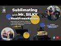 Sublimation with Mr. SILKY and HeatPress Nation!