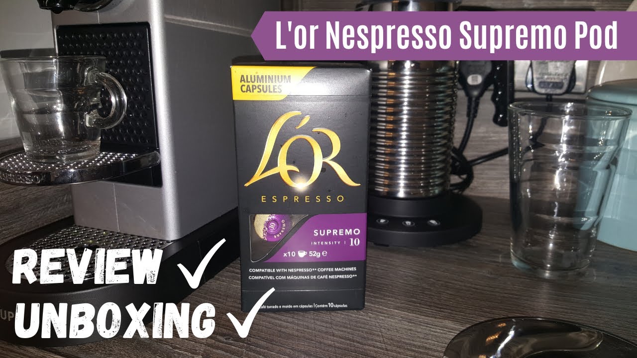 L'or Nespresso Pod Review & UNBOXING, Supremo, Intensity 10