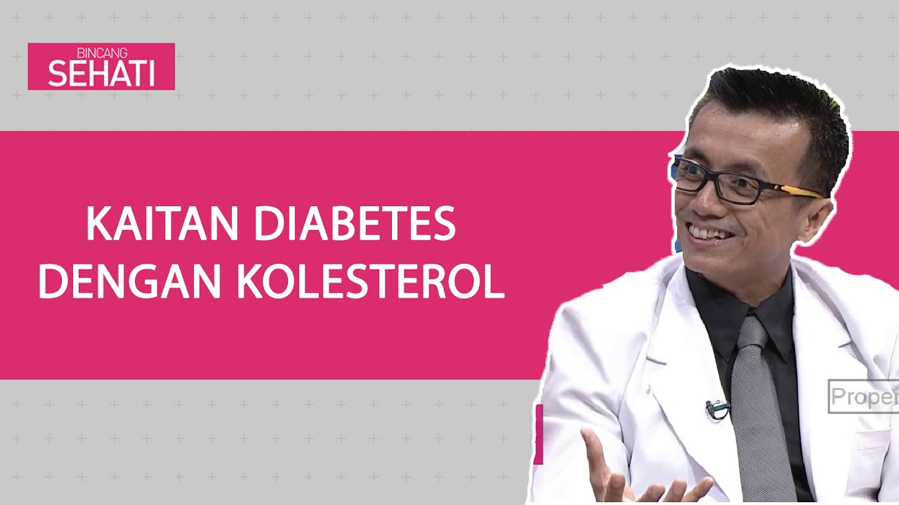 Diabetes dan Kolesterol | Bincang Sehati