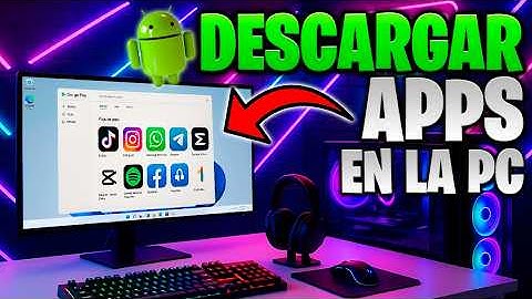Cómo Tener Apps Android en tu PC Windows: ¡Fácil y Rápido!