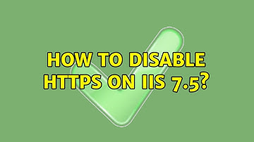 How to disable HTTPS on IIS 7.5? (2 Solutions!!)