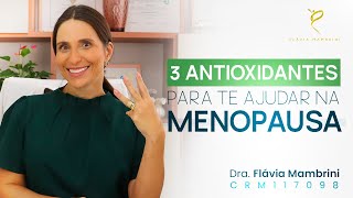 3 Antioxidantes para te Ajudar na Menopausa