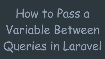 How to Pass a Variable Between Queries in Laravel