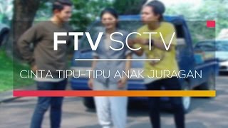 FTV SCTV - Cinta Tipu Tipu Anak Juragan