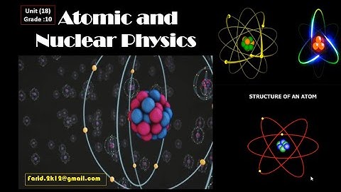 Atomic and Nuclear Physics Unit 18 ,Grade 10