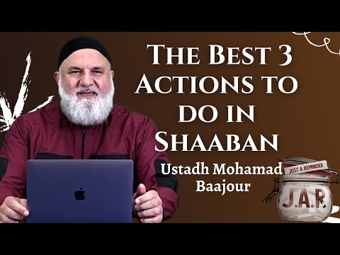 JAR #53 | The Best 3 Actions to do in Shaaban | Ustadh Mohamad Baajour