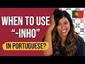 European Portuguese | How to Use -inho &amp; Sound Like a Local (5 EASY tips!)