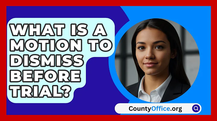 What Is A Motion To Dismiss Before Trial? - CountyOffice.org