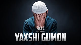 Yaxshi gumon haqida! | Ustoz Abdulloh Zufar