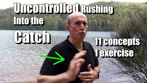 Uncontrolled rushing into the rowing catch, 11 concepts, 1 exercise