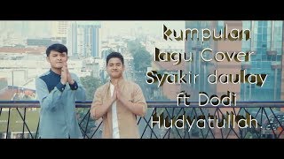 Kumpulan lagu cover religi - Syakir Daulay Ft Dodi Hidayatullah.