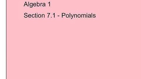 Section 7.1 Polynomials