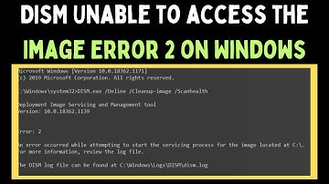 How to Fix DISM Unable to Access the Image Error 2 on Windows 11