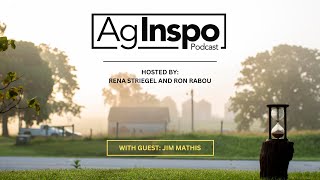 Ag Inspo Episode 8: Herding Cattle Teaches Leadership with Jim Mathis