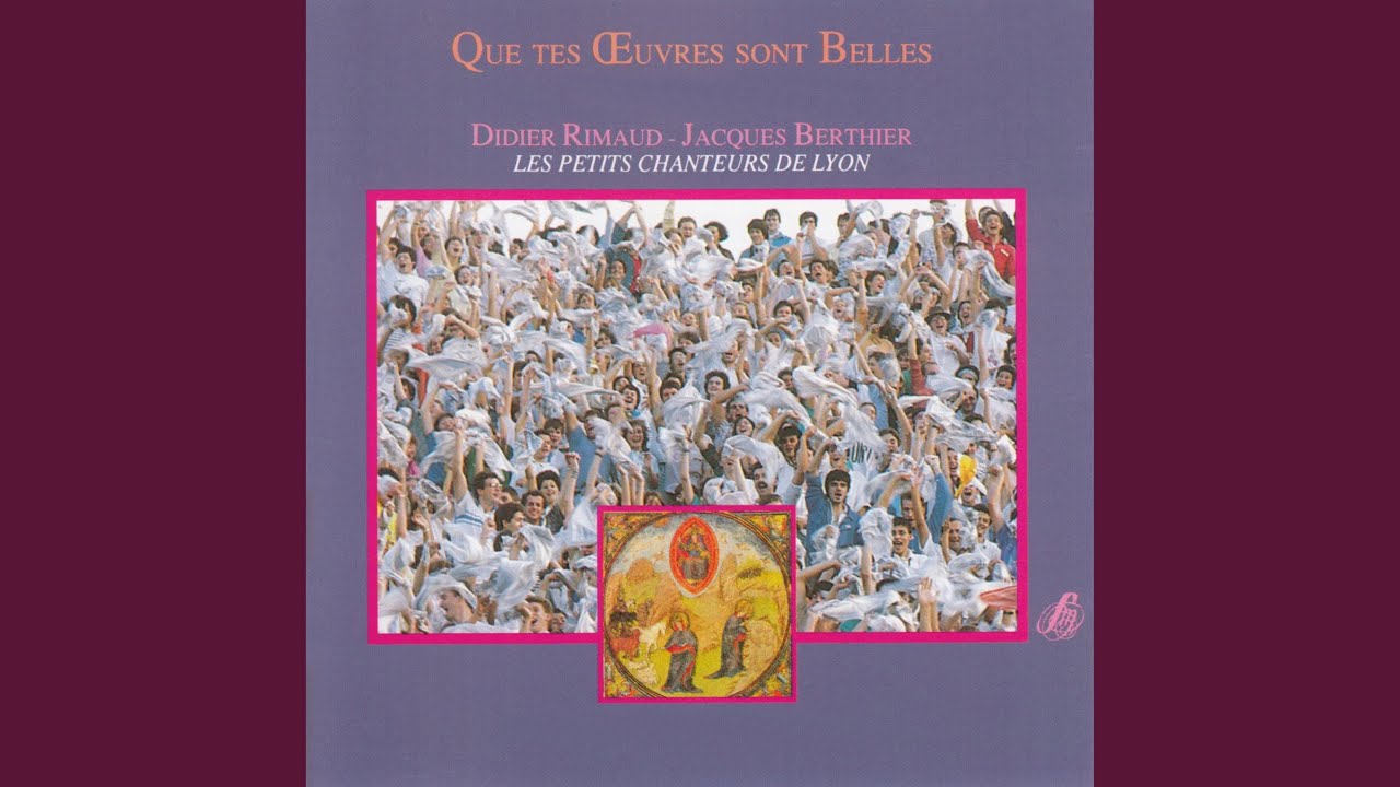 Que Tes Oeuvres Sont Belles www.youtube.com
