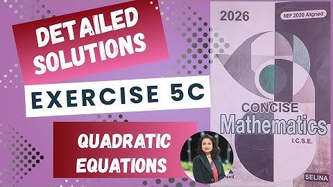 Concise Maths 5C|| Mathematics ||ICSE Class 10|| Quadratic Equations || 2026 ||Detailed solutions
