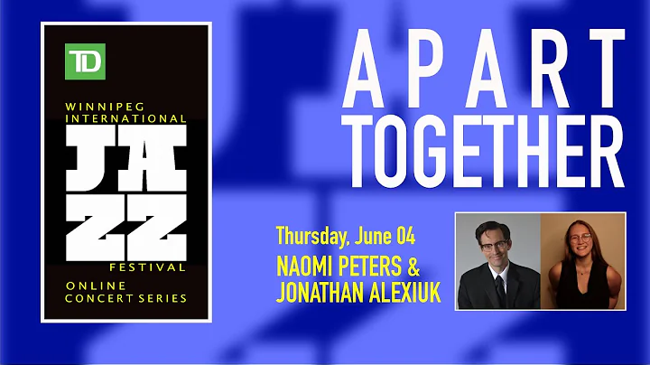 JUNE 04 - APART TOGETHER with Naomi Peters and Jon...