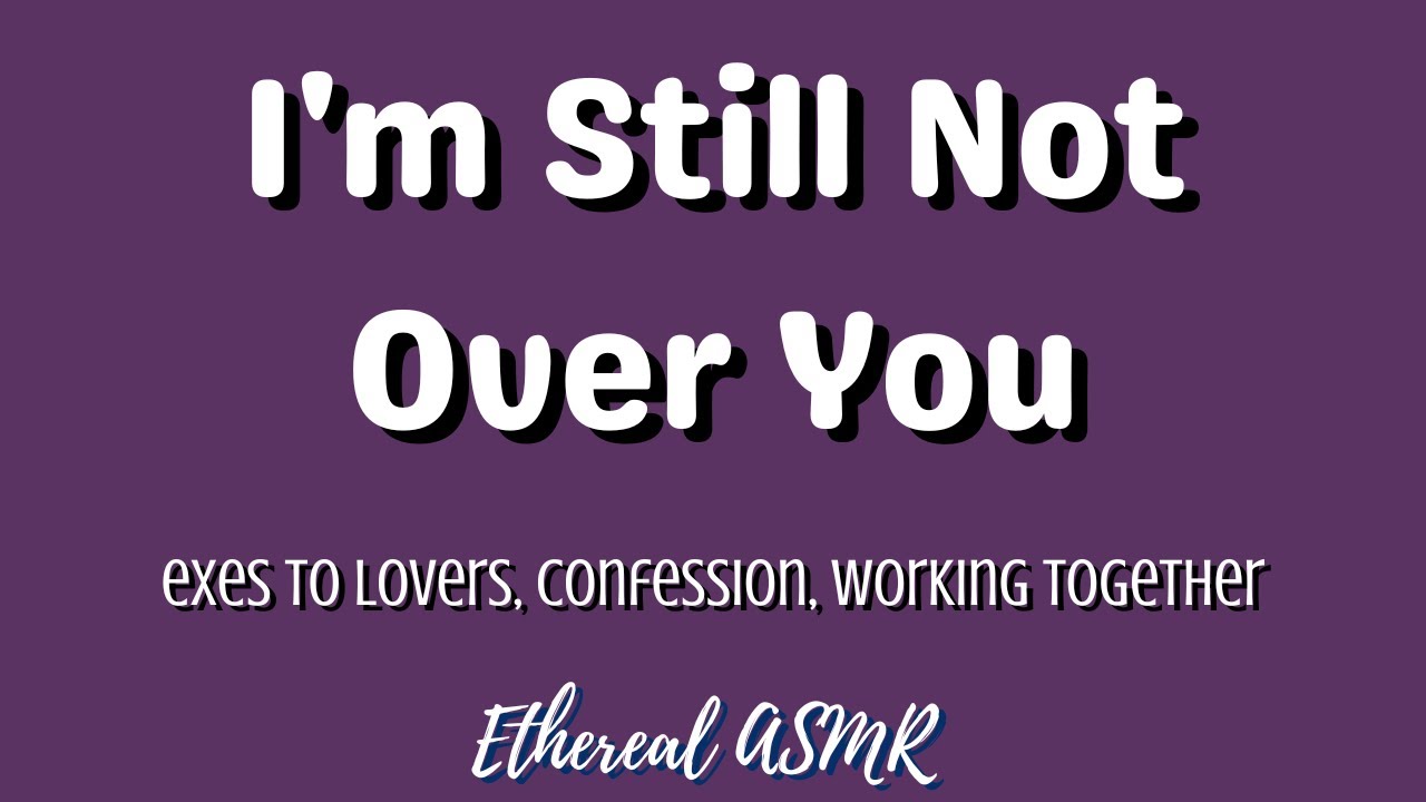 Getting Back Together [Exes to Lovers, Ex Confesses to You, F4M, Girlfriend ASMR]